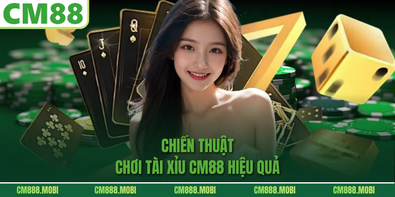 Chiến thuật chơi Tài Xỉu CM88 hiệu quả