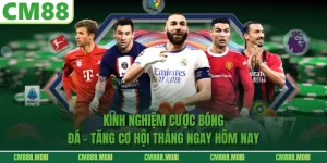 Kinh Nghiệm Cược Bóng Đá – Tăng Cơ Hội Thắng Ngay Hôm Nay