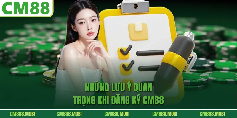Những Lưu Ý Quan Trọng Khi Đăng Ký CM88